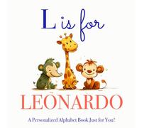 L is for Leonardo: A Personalized Alphabet Book Just for You!