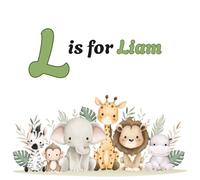 L IS FOR LIAM: Personalized Alphabet Adventure - Custom Initial & Name ABC Learning Book for Preschoolers ("Letter by Letter" Personalized Book Collection)