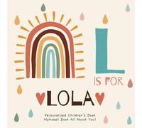 L is for Lola: A Personalized Children's Book: An Alphabet Adventure All About You!