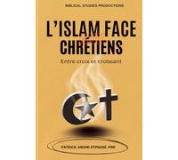 L’ISLAM FACE AUX CHRÉTIENS: ENTRE CROIX ET CROISSANT