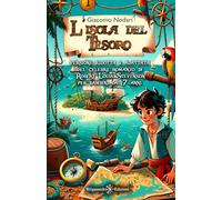 L’isola del tesoro: Versione ridotta e adattata del celebre romanzo di Robert Louis Stevenson per bambini dai 7 anni. Ediz. ridotta