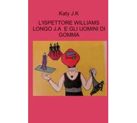 L’ISPETTORE WILLIAMS LONGO J.A E GLI UOMINI DI GOMMA