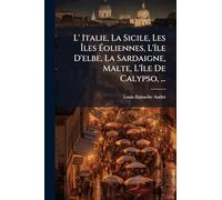 L' Italie, La Sicile, Les Îles Éoliennes, L'île D'elbe, La Sardaigne, Malte, L'île De Calypso, ...