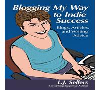 L.J. Sellers Blogging My Way to Indie Success: Blogs, Articles, Writing Advice L.J. Sellers Multicolor