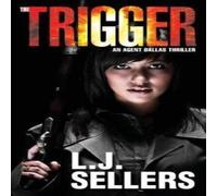 L.J. Sellers The Trigger: An Agent Dallas Thriller Paperback Book L.J. Sellers Multicolor