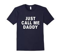 (L) just call me daddy t-shirt-Father's Day