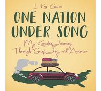L. Kris Gowen One Nation Under Song: My Karaoke Journey Through Grief, Joy, and L. Kris Gowen Multicolor