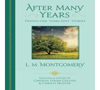 L. M. Montgomery After Many Years: Twenty-One "Long Lost" Stories by L. M L. M. Montgomery Multicolor
