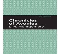L. M. Montgomery Chronicles of Avonlea Hardcover Book L. M. Montgomery Multicolor
