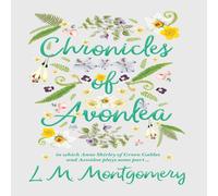 L. M. Montgomery Chronicles of Avonlea, in Which Anne Shirley of Green Gables and L. M. Montgomery Multicolor
