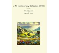 L. M. Montgomery Collection (XXXI): Rilla Ingleside Rainbow Valley (Top Classics)