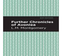 L. M. Montgomery Further Chronicles of Avonlea Paperback Book L. M. Montgomery Multicolor
