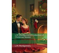 L.M. Montgomery’s Collection of Christmas Stories