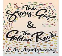 L. M. Montgomery Story & The Golden Road Hardcover Book L. M. Montgomery Multicolor
