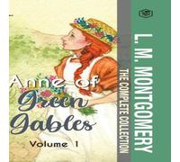 L. M. Montgomery The Complete Anne of Green Gables Collection Vol 1 - by L. M L. M. Montgomery Multicolor