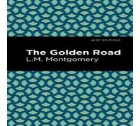 L. M. Montgomery The Golden Road Paperback Book L. M. Montgomery Multicolor