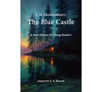 L.M. Montgomery's The Blue Castle: A New Edition for Young Readers