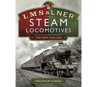 L M S & L N E R Steam Locomotives: The Post War Era
