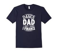 (L) Men's Dance Dad I Don't Dance I Finance Shirt-Father's Day