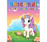 l Meraviglioso Mondo degli Unicorni: Libro da colorare per bambini con unicorni felici, castelli incantati e animali magici | 26 pagine di pura fantasia e creatività