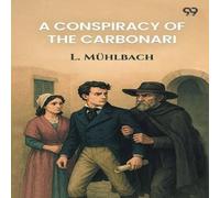 L. Muhlbach A Conspiracy Of The Carbonari Paperback Book L. Muhlbach Multicolor