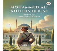 L. Muhlbach Mohammed Ali & His House Book III The Mamelukes Paperback L. Muhlbach Multicolor