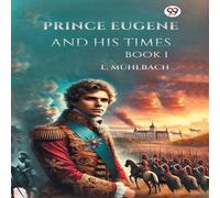 L. Muhlbach Prince Eugene & His Times Book I Paperback L. Muhlbach Multicolor