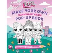 L.O.L. Surprise!: Make Your Own Pop-Up Book: Fashionably Fierce: (Lol Surprise Activity Book, Gifts for Girls Aged 5+, Coloring Book)