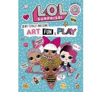 L.O.L. Surprise! #My Totally Awesome Art, Fun & Play Annual