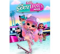L.O.L. Surprise! The Skate Dance Movie