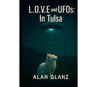 L.O.V.E and UFO's in Tulsa (Autarkeia: The Galactic Core)