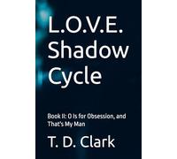 L.O.V.E. Shadow Cycle: Book II: O Is for Obsession, and That's My Man