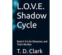 L.O.V.E. Shadow Cycle: Book II: O Is for Obsession, and That's My Man