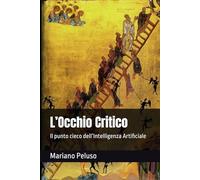 L’Occhio Critico: Il punto cieco dell’Intelligenza Artificiale