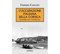 L’occupazione italiana della Corsica: Novembre 1942-ottobre 1943 (1939-1945. Seconda guerra mondiale)