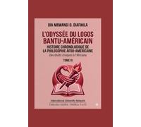 L’ODYSSÉE DU LOGOS BANTU-AMÉRICAIN HISTOIRE CHRONOLOGIQUE DE LA PHILOSOPHIE AFRO-AMÉRICAINE: Des droits civiques à l’Africana TOME III (Collection ... A et Ω International University Network)