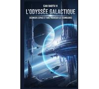 L’Odyssée Galactique: Coloniser L’espace et Faire Progresser les Technologies (Les mystères de notre système solaire)