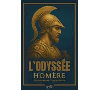 L’Odyssée - Homère - texte intégral: Édition enrichie : avec préface, biographie, résumés et analyses, et documents d’archive