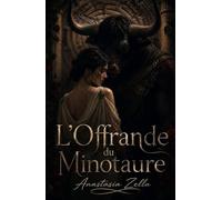 L’Offrande du Minotaure: Dark romance et fantasy adulte de désir interdit, captivité et passion dans un labyrinthe ancestral (Dark Romance : Hommes ... Dangereuse et Érotisme Psychologique Intense)