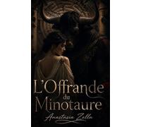 L’Offrande du Minotaure: Dark romance et fantasy adulte de désir interdit, captivité et passion dans un labyrinthe ancestral (Dark Romance : Hommes ... Dangereuse et Érotisme Psychologique Intense)