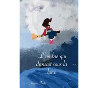 L’ombre qui dansait sous la lune