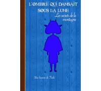 L’ombre qui dansait sous la lune: Les secrets de la forêt