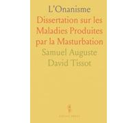 L’Onanisme: Dissertation sur les Maladies Produites par la Masturbation
