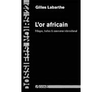 L' Or africain: Pillages, trafics & commerce international