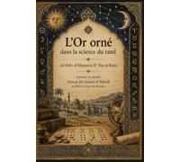 L’Or orné dans la science du raml: Al-Ibrīz al-Muṭarraz fī ʿIlm al-Raml