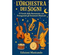 L’Orchestra dei Sogni: 15 Favole della Buonanotte con Protagonisti gli Strumenti Musicali
