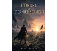 L’ORDRE DU DERNIER SERMENT - Tome 3 - Le Dernier Concordat