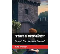 "L’ordre du Miroir d'Âmes": Tome 2 “Les Verrous Perdus”: 4 (Aigues mortes ou l'ordre du miroir)