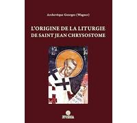 L’origine de la liturgie de saint Jean Chrysostome