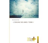 L’ORIGINE DES AMES: TOME I